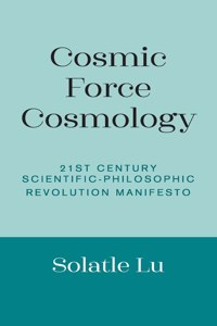 Cosmic Force Cosmology