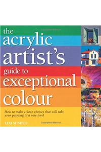 Acrylic Artist's Guide to Exceptional Colour