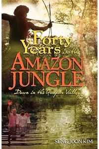 40 Years in the Amazon Jungle