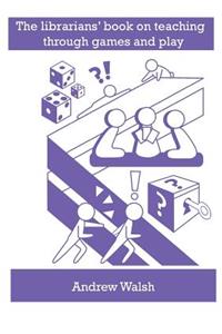 The librarians' book on teaching through games and play