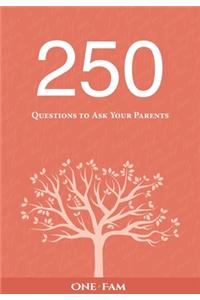 250 Questions to Ask Your Parents