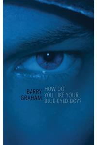 How Do You Like Your Blue-Eyed Boy?