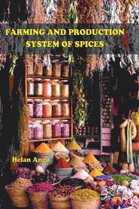 Farming and Production System of Spices: Farming and Production System of Spices