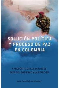 Solución Política Y Proceso de Paz En Colombia