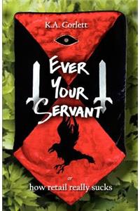 Ever Your Servant or How Retail Really Sucks