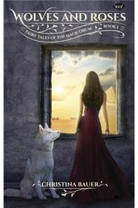 Wolves & Roses: Book 1 in the Fairy Tales of the Magicorum: Book 1 in the Fairy Tales of the Magicorum