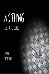 Nothing Is a Cure: A Graphic Novel