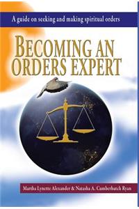 Becoming an Orders Expert: A Guide on Seeking and Making Spiritual Orders