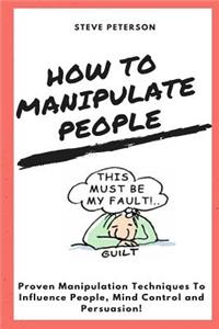 How to Manipulate People