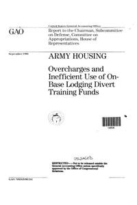 Army Housing: Overcharges and Inefficient Use of On-Base Lodging Divert Training Funds: Overcharges and Inefficient Use of On-Base Lodging Divert Training Funds