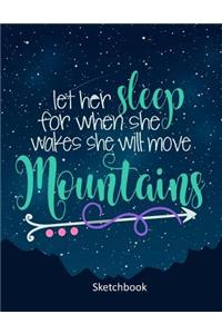 Let Her Sleep For When She Wakes She Will Move Mountains