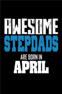 Awesome Stepdads Are Born In April: Cool Stepfather Birthday Gift Journal