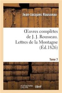 Oeuvres Complètes de J. J. Rousseau. T. 7 Lettres de la Montagne