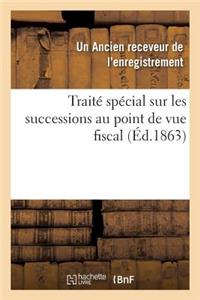 Traité Spécial Sur Les Successions Au Point de Vue Fiscal