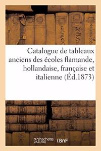 Catalogue de Tableaux Anciens Des Écoles Flamande, Hollandaise, Française Et Italienne