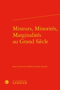 Mineurs, Minorites, Marginalites Au Grand Siecle