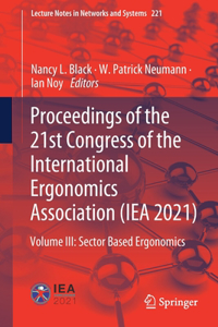 Proceedings of the 21st Congress of the International Ergonomics Association (Iea 2021)