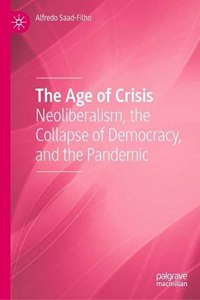 Age of Crisis: Neoliberalism, the Collapse of Democracy, and the Pandemic