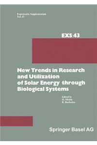New Trends in Research and Utilization of Solar Energy through Biological Systems