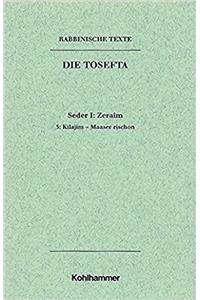 Rabbinische Texte, Erste Reihe: Die Tosefta. Band I: Seder Zeraim