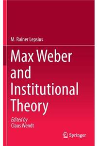 Max Weber and Institutional Theory