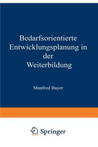 Bedarfsorientierte Entwicklungsplanung in der Weiterbildung
