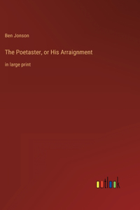 The Poetaster, or His Arraignment