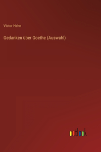 Gedanken über Goethe (Auswahl)
