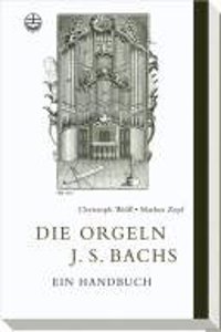Die Orgeln J. S. Bachs: Ein Handbuch