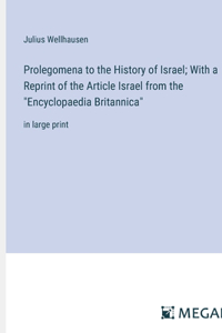 Prolegomena to the History of Israel; With a Reprint of the Article Israel from the 