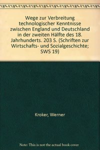 Wege Zur Verbreitung Technologischer Kenntnisse Zwischen England Und Deutschland in Der Zweiten Halfte Des 18. Jahrhunderts