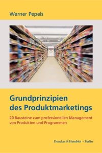 Grundprinzipien Des Produktmarketings: 2 Bausteine Zum Professionellen Management Von Produkten Und Programmen