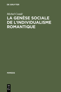 Genese Sociale de L'Individualisme Romantique