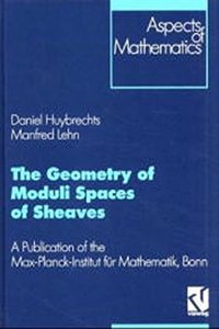 The Geometry of Moduli Spaces of Sheaves: A Publication of the Max-Planck-Institut Fur Mathematik, Bonn