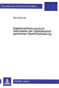 Kapitalmobilisierung Durch Sekuritisation Der Hypothekarisch Gesicherten Darlehensforderung