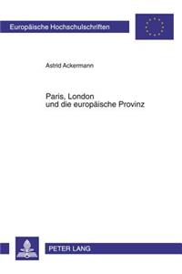 Paris, London und die europaeische Provinz