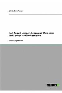 Karl August Lingner. Leben und Werk eines sächsischen Großindustriellen