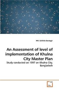 Assessment of level of implementation of Khulna City Master Plan