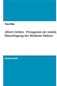 Albert Oehlen - Protagonist der ständigen Hinterfragung des Mediums Malerei