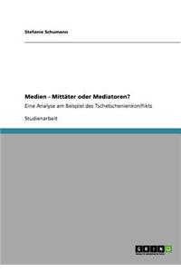 Medien - Mittäter oder Mediatoren?