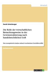 Die Rolle der wirtschaftlichen Betrachtungsweise in der Gewinnrealisierung nach handelsrechtlichen GoB