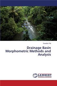 Drainage Basin Morphometric Methods and Analysis