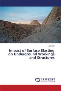 Impact of Surface Blasting on Underground Workings and Structures