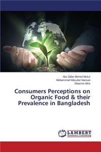 Consumers Perceptions on Organic Food & their Prevalence in Bangladesh