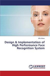 Design & Implementation of High Performance Face Recognition System