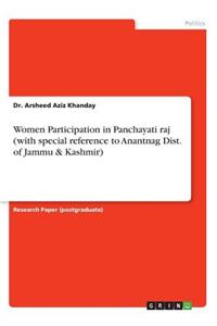 Women Participation in Panchayati raj (with special reference to Anantnag Dist. of Jammu & Kashmir)
