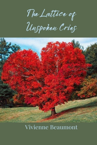 The Lattice of Unspoken Cries