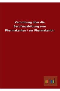 Verordnung Uber Die Berufsausbildung Zum Pharmakanten / Zur Pharmakantin