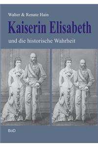 Kaiserin Elisabeth und die historische Wahrheit