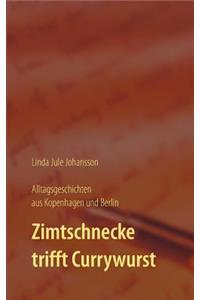 Zimtschnecke trifft Currywurst - Alltagsgeschichten aus Kopenhagen und Berlin